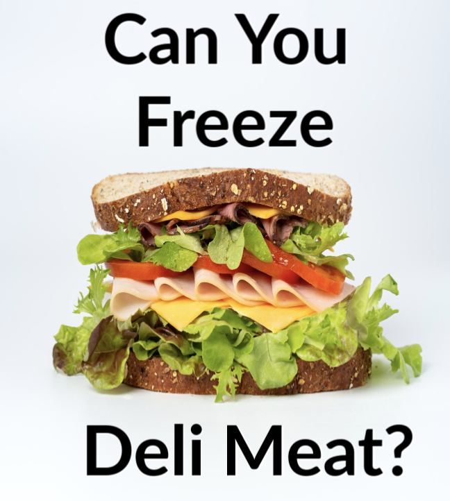 Can you freeze deli meat or lunch meat