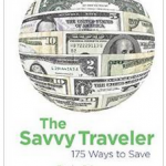 The Savvy Traveler: 175 Ways to Save